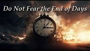 Do Not Fear the End of Days - Dr. Larry Ollison