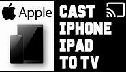 How To Cast iPhone to TV - How To Cast Your iPhone or iPad To Your TV - Screen Mirror iPhone to TV