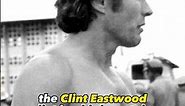 Clint Eastwood Body Transformation