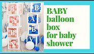BABY Box for baby shower DIY | BABY balloon box | Balloon Box DIY | Baby Shower Ideas
