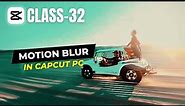 Motion Blur Effect CapCut PC | How to Use Motion Blur in CapCut PC | Capcut Tutorials Ep. 32 |