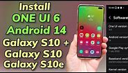 Install ONE UI 6 Android 14 ON Galaxy S10+ S10 S10e