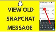 How to View Old Snapchat Messages