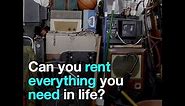 Can you rent everything you need in life