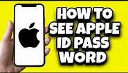 How To See Apple ID Password On Your iPhone (Quick Guide)