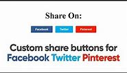 How to create custom social media share buttons for Facebook, Twitter, Pinterest websites