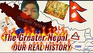 HISTORY & Present of " THE GREATER NEPAL " (Support YOUR Country History🤧)