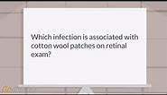 Which disease causes cotton wool patches on retinal exam?