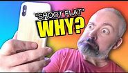 “Shoot Flat” On iPhone... WHY EXACTLY?