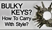 What To Do With A Bulky Set Of Keys | Key Wallets & Key Chains | How To Simplify Keys You Carry