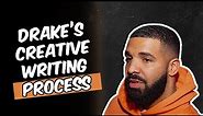 DRAKE ON HIS CREATIVE AND WRITING PROCESS
