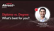 Diploma vs. Degree - What's best for you? || upGrad Abroad