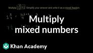 How to multiply mixed numbers | Fractions | Pre-Algebra | Khan Academy