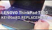 Lenovo #ThinkPad T580 Keyboard Replacement and dust cleanup