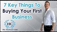 7 Key Things To Buying Your First Business