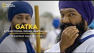 Gatka - A Traditional Indian Martial Art | It Happens Only in India | National Geographic
