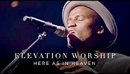 Here As In Heaven | Live | Elevation Worship
