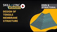 Design of Tensile Membrane Structure | Skill-Lync | Workshop
