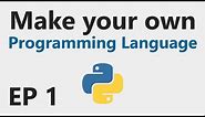 Make YOUR OWN Programming Language - EP 1 - Lexer