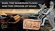 The God Enki, the Sumerian Great Flood and the Origins of Noah’s Ark | Ancient Architects