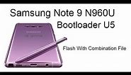 Samsung Note 9 N960U Bootloader U5 Flashing Combination File