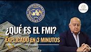 ¿Qué es el FMI? Explicado en 3 minutos