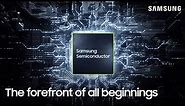 Introducing Samsung Semiconductor | The Forefront of All Beginnings