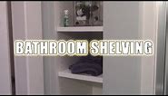 Simple Shelving for my Built-in Bathroom Storage