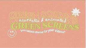 aesthetic animated green screens to use in your videos 2021!