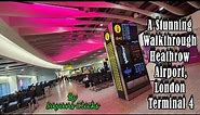 A Stunning Walkthrough of London Heathrow Airport Terminal 4 | Departure Walk