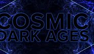 PBS Space Time:The Cosmic Dark Ages Season 5 Episode 22