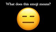 What does the Expressionless Face emoji means?