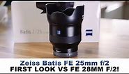 Zeiss Batis 25mm f/2 First Look vs Sony FE 28mm f/2 Lens
