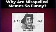 Why Are Misspelled Memes So Funny?