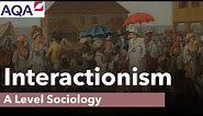 Interactionism | A Level Sociology