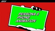 Persona 5: Phone Animation and Transition + Examples