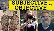 🔵 Subjective vs Objective Meaning - Objective or Subjective Examples - Subjectivity and Objectivity
