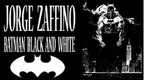 BATMAN BLACK AND WHITE - JORGE ZAFFINO