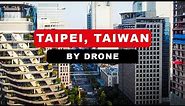 Taipei, Taiwan 🇹🇼 - by drone (4K)