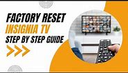 How to Factory Reset your Insignia TV: Step-by-Step Guide