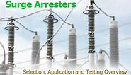 Surge Arresters: Selection, Application and Testing Overview