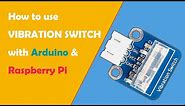 How to use Vibration Switch with Arduino& Raspberry Pi