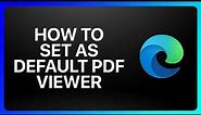 How To Set Microsoft Edge As Default Pdf Viewer Tutorial