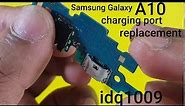 how to replacement Samsung Galaxy A10 charging port idq1009.offical