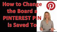 How to Change Boards Pinterest Pins is Saved To