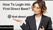 How to Login Into First Direct Bank || Sign-In First Direct Bank || Online Banking 2022