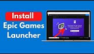 How to Install Epic Games Launcher on Windows 10 (Quick & Easy)