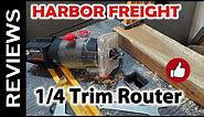 HARBOR FREIGHT Drill Master 1/4 in. 2.4 Amp Trim Router - Review and Closeups