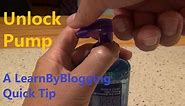 Unlocking Pump for Hand Soap, Face Wash, and Shampoo - A LearnByBlogging Quick Tip