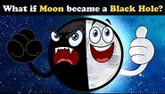 What if Moon became a Black Hole? + more videos | #aumsum #kids #science #education #whatif